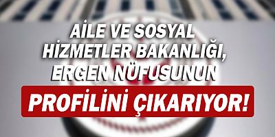 Aile ve Sosyal Hizmetler Bakanlığı, ergen nüfusunun profilini çıkarıyor!