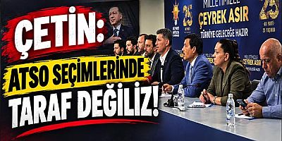 AK Parti Antalya İl Başkanı Ali Çetin: ATSO Seçimlerinde Taraf Değil, Tarafsızız!