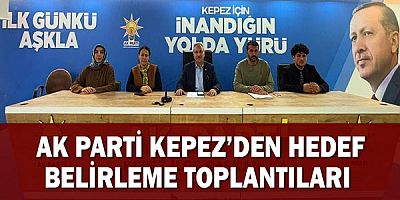 AK Parti Kepez’den hedef belirleme toplantıları