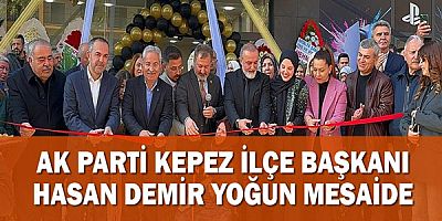 AK Parti Kepez İlçe Başkanı Hasan Demir yoğun mesaide 