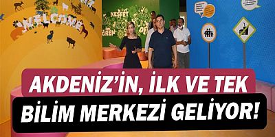 Akdeniz'in ilki bilim merkezi! Yakında hayata geçiyor!