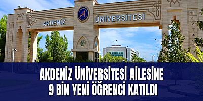 Akdeniz Üniversitesi Ailesine 9 Bin Yeni Öğrenci Katıldı