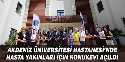 Akdeniz Üniversitesi Hastanesi’nde hasta yakınları için konukevi açıldı