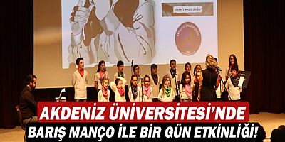 Akdeniz Üniversitesi’nde Barış Manço İle Bir Gün etkinliği!