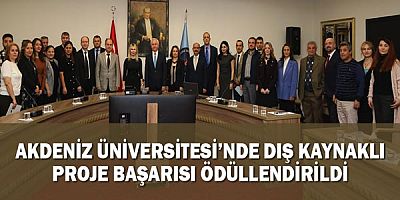 Akdeniz Üniversitesi’nde dış kaynaklı proje başarısı ödüllendirildi