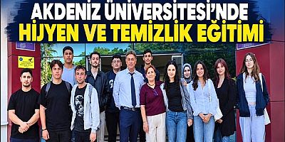 Akdeniz Üniversitesi’nde Hijyen ve Temizlik Eğitimi