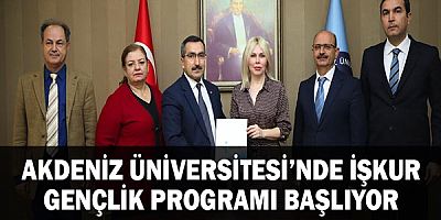 Akdeniz Üniversitesi’nde İŞKUR Gençlik Programı başlıyor