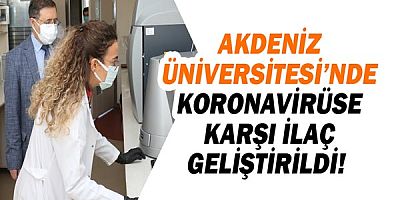 Akdeniz Üniversitesi’nde koronavirüse karşı ilaç geliştirildi 