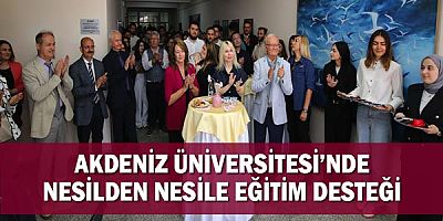 Akdeniz Üniversitesi’nde Nesilden Nesile Eğitim Desteği