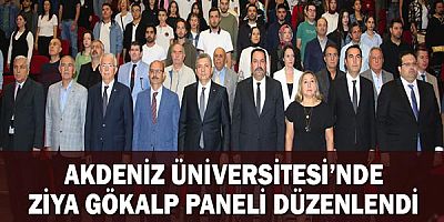 Akdeniz Üniversitesi’nde Ziya Gökalp Paneli düzenlendi