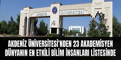 Akdeniz Üniversitesi’nden 23 Akademisyen Dünyanın En Etkili Bilim İnsanları Listesinde