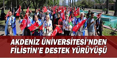 Akdeniz Üniversitesi’nden Filistin’e destek yürüyüşü