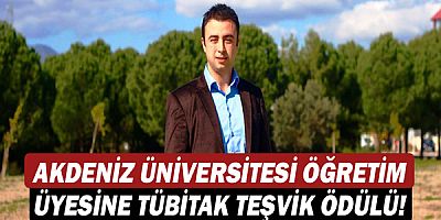 Akdeniz Üniversitesi öğretim üyesine TÜBİTAK Teşvik Ödülü!