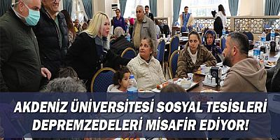 Akdeniz Üniversitesi Sosyal Tesisleri depremzedeleri misafir ediyor