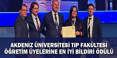 Akdeniz Üniversitesi Tıp Fakültesi Öğretim Üyelerine En İyi Bildiri Ödülü