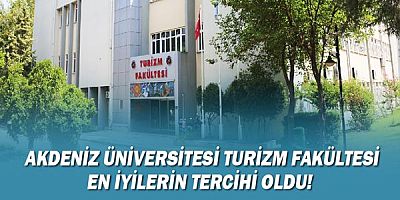  Akdeniz Üniversitesi Turizm Fakültesi en iyilerin tercihi oldu
