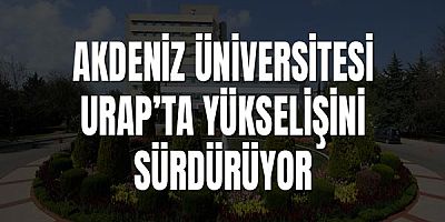 Akdeniz Üniversitesi URAP’ta Yükselişini Sürdürüyor