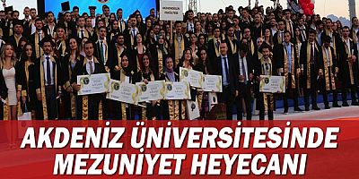 Akdeniz Üniversitesinde mezuniyet heyecanı