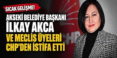 Akseki Belediye Başkanı İlkay Akca ve Meclis Üyeleri CHP'den İstifa Etti