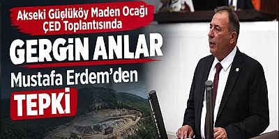 Akseki Güçlüköy Maden Ocağı ÇED Toplantısında Gerilim: Mustafa Erdem’den Tepki