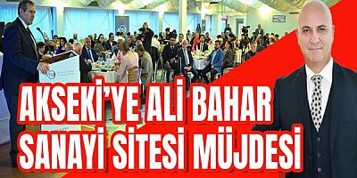 Akseki’ye Ali Bahar Sanayi Sitesi Müjdesi