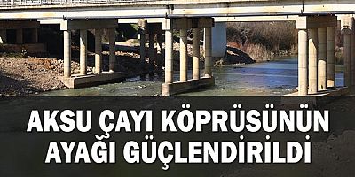 Aksu Çayı Köprüsünün ayağı güçlendirildi