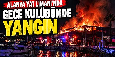 Alanya Yat Limanı'nda Gece Kulübünde Yangın
