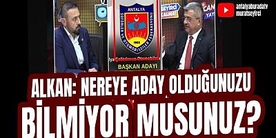 Alkan: Nereye Aday Olduğunuzu Bilmiyor Musunuz?