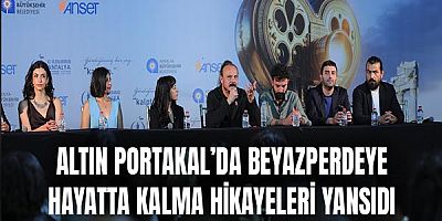 Altın Portakal’da beyazperdeye hayatta kalma hikayeleri yansıdı
