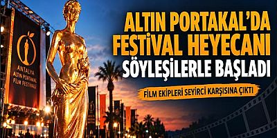 Altın Portakal’da festival heyecanı söyleşilerle başladı