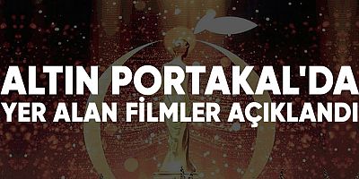 Altın Portakal'ın uluslal yarışması'nda yer alan filmler açıklandı.