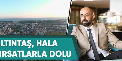 Altıntaş, hala  fırsatlarla dolu.