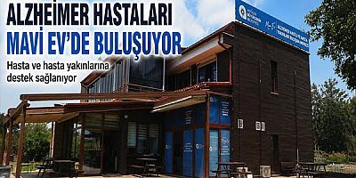 Alzheimer Hastaları Mavi Ev’de buluşuyor