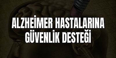 Alzheimer hastalarına güvenlik desteği