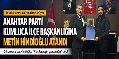 Anahtar Parti Kumluca İlçe Başkanlığına Metin Hindioğlu Atandı