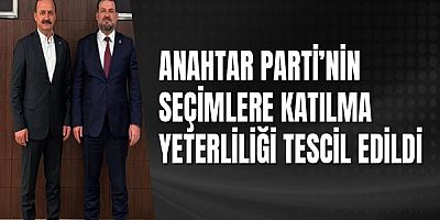 Anahtar Parti’nin seçimlere katılma yeterliliği tescil edildi
