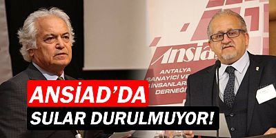 ANSİAD'DA başkan krizi sürüyor!