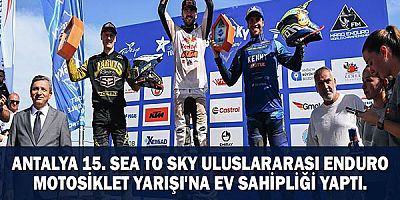 Antalya 15. Sen To Sky Uluslararası Enduro Motosiklet Yarışı'na ev sahipliği yaptı