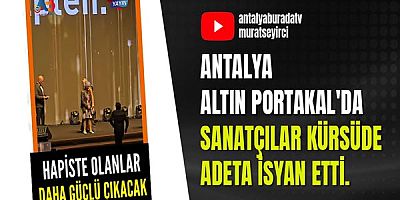 Antalya Altın Portakal'da sanatçılar kürsüde adeta isyan etti.