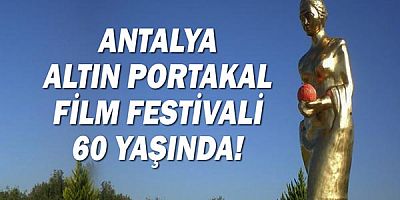 Antalya Altın Portakal Film Festivali 60 Yaşında!