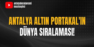 Antalya Altın Portakal'ın dünya sıralaması!
