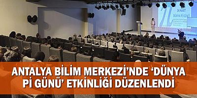 Antalya Bilim Merkezi’nde ‘Dünya Pi Günü’ etkinliği düzenlendi