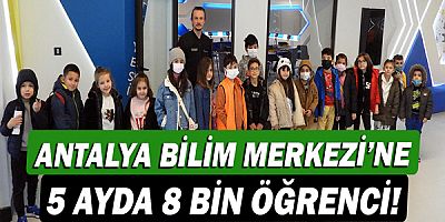 Antalya Bilim Merkezi’ne 5 ayda 8 bin öğrenci!