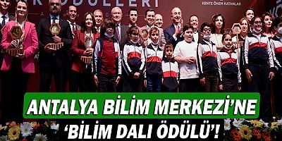Antalya Bilim Merkezi’ne ‘Bilim Dalı Ödülü’!