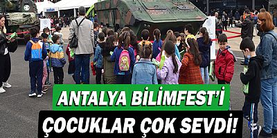 Antalya BilimFest’i çocuklar çok sevdi!