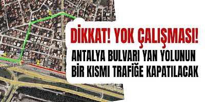 Antalya Bulvarı yan yolunun bir kısmı trafiğe kapatılacak