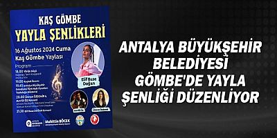  Antalya Büyükşehir Belediyesi Gömbe'de yayla şenliği düzenliyor