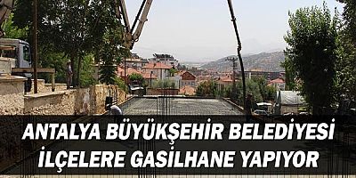 Antalya Büyükşehir Belediyesi ilçelere gasilhane yapıyor