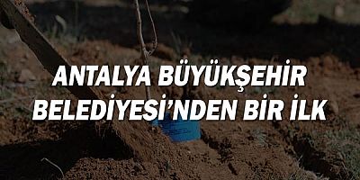Antalya Büyükşehir Belediyesi’nden bir ilk