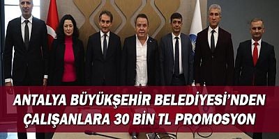 Antalya Büyükşehir Belediyesi’nden çalışanlara 30 bin TL promosyon